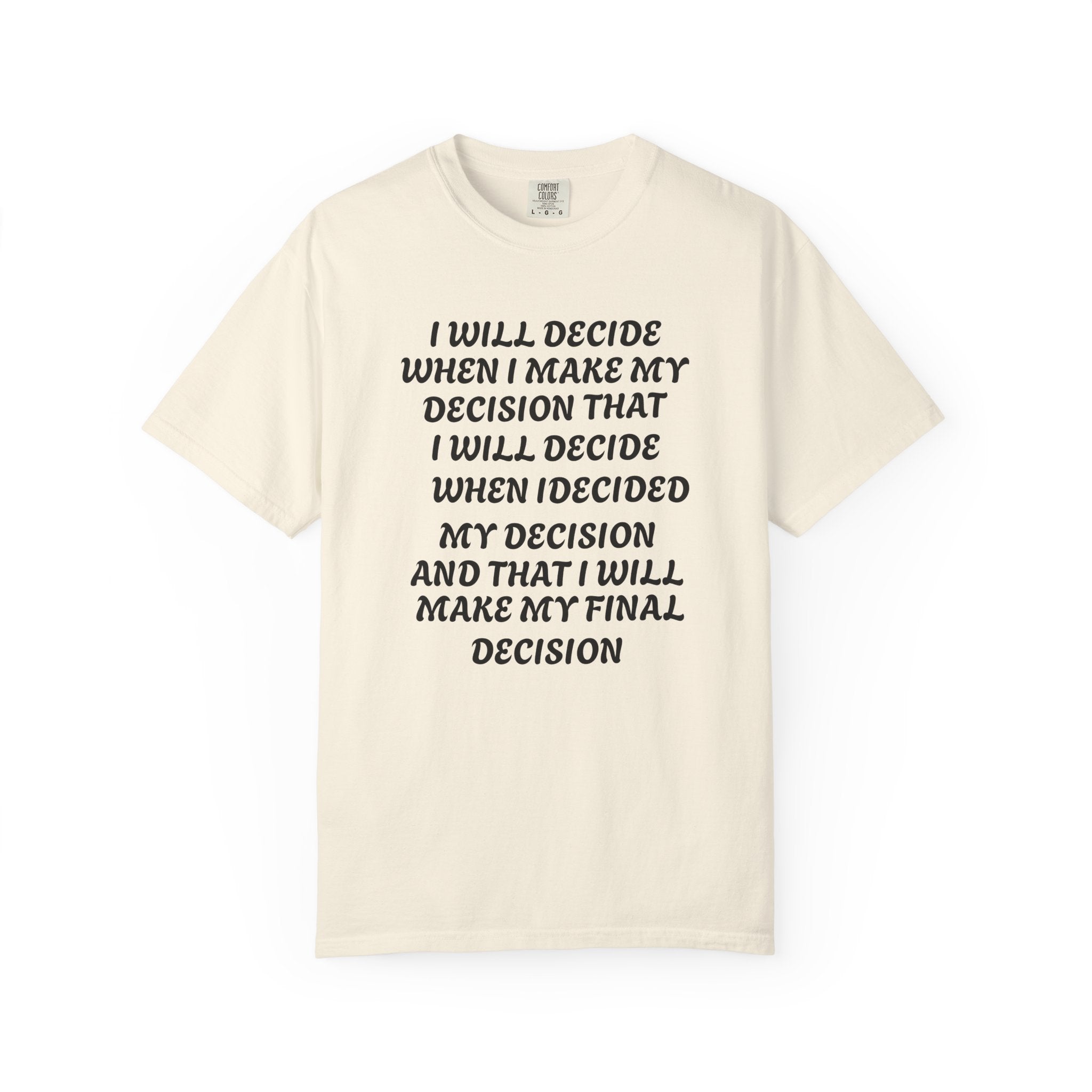 DECIDING TO DECIDE Unisex Garment-Dyed T-shirt