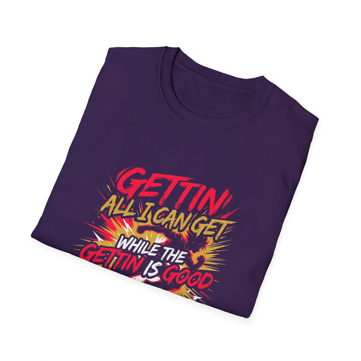 Gettin' All I Can Get — Motivational Graphic T-Shirt