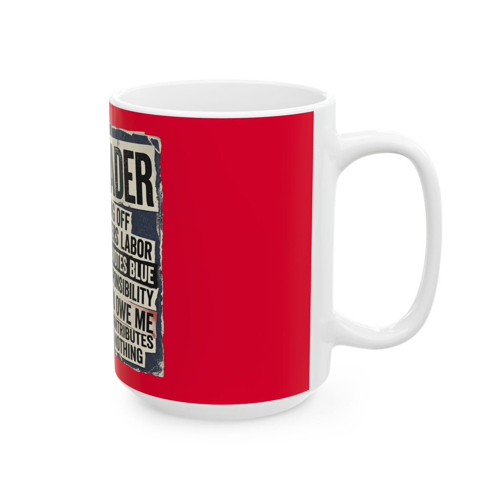 Political Satire Ceramic Mug — "Freeloader" Protest Poster Design (11oz, 15oz)