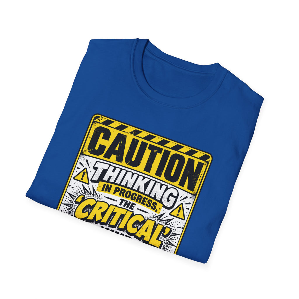 Caution Thinking in Progress Critical Kind T-Shirt