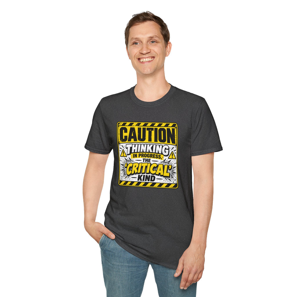 Caution Thinking in Progress Critical Kind T-Shirt