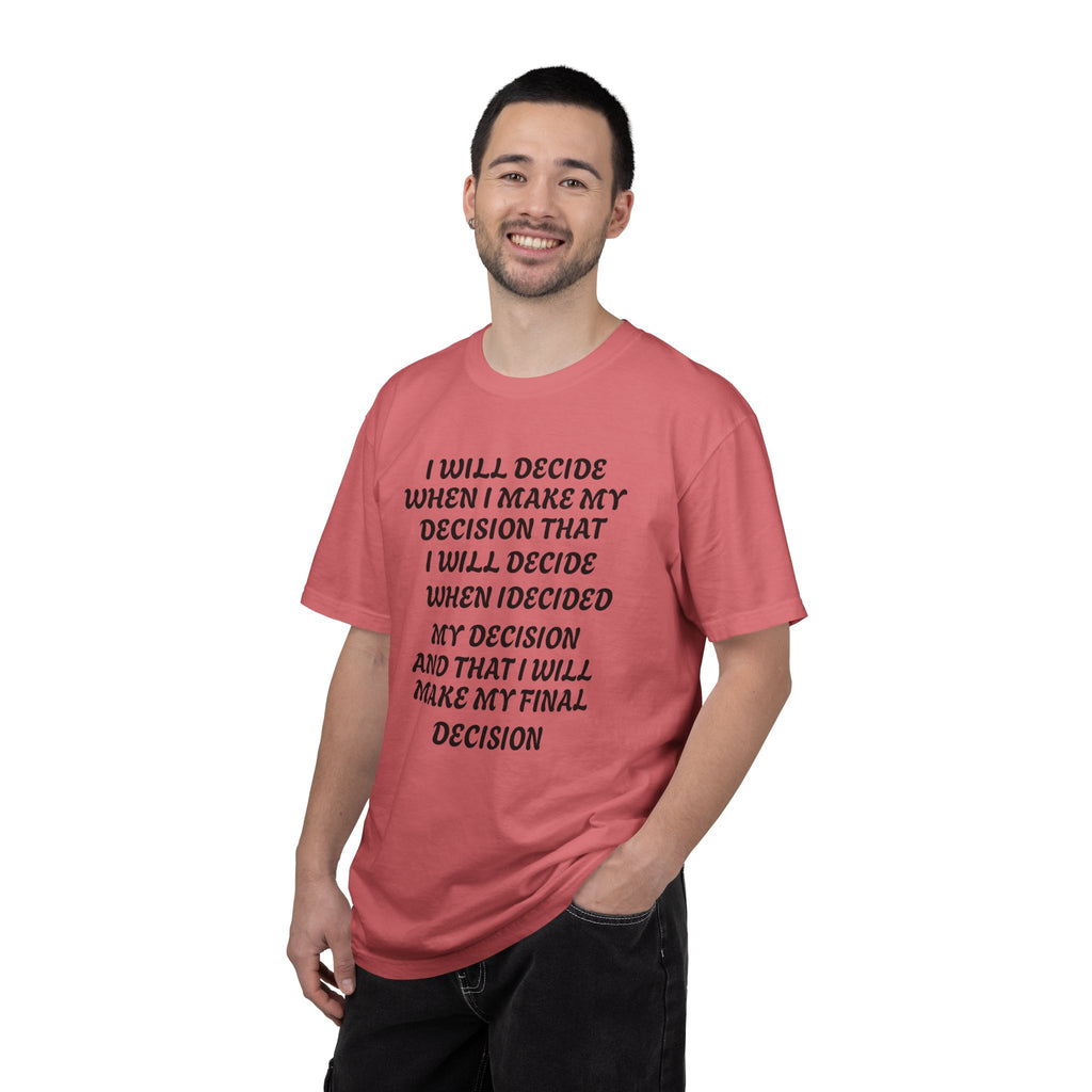 DECIDING TO DECIDE Unisex Garment-Dyed T-shirt