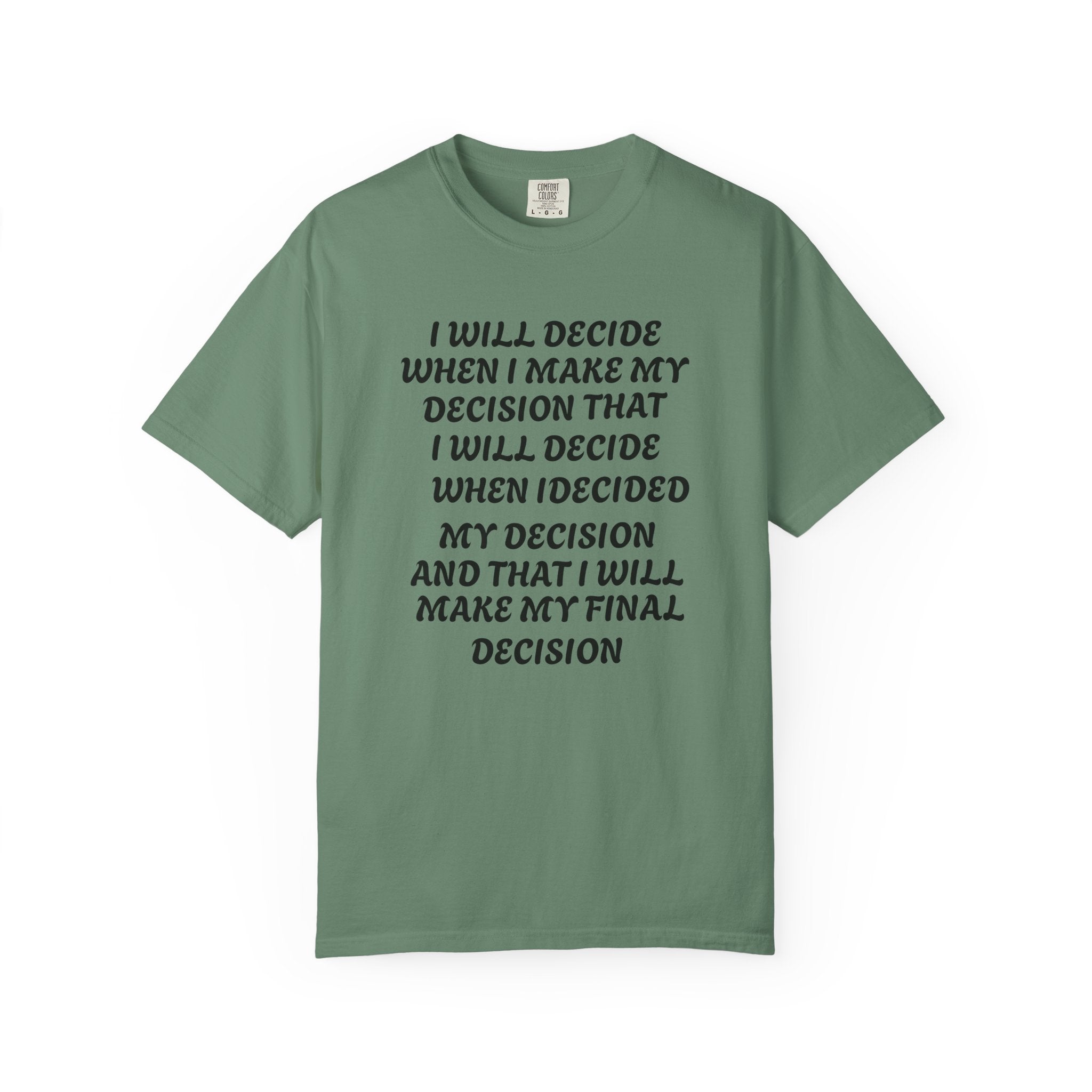 DECIDING TO DECIDE Unisex Garment-Dyed T-shirt