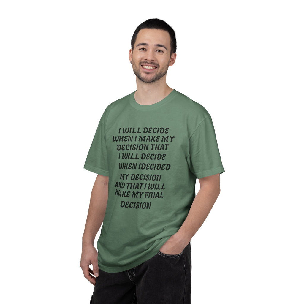 DECIDING TO DECIDE Unisex Garment-Dyed T-shirt