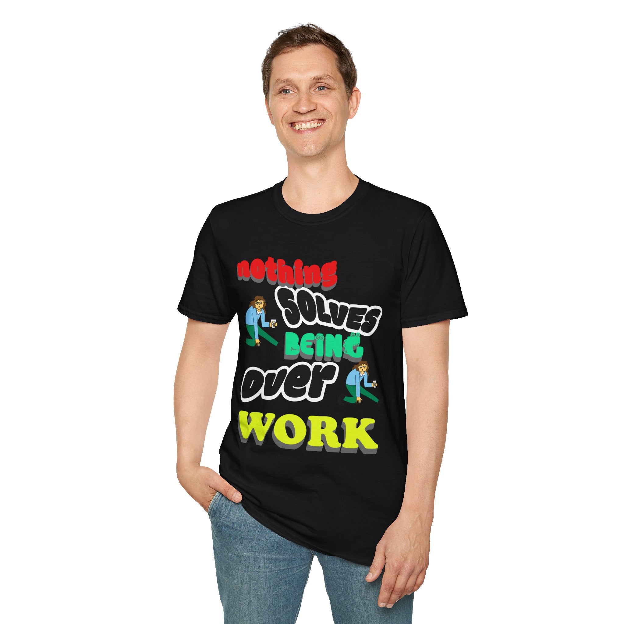 NOTHING SOLVES BEING OVER WORK Unisex Softstyle T-Shirt
