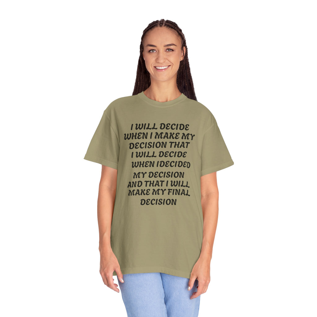 DECIDING TO DECIDE Unisex Garment-Dyed T-shirt