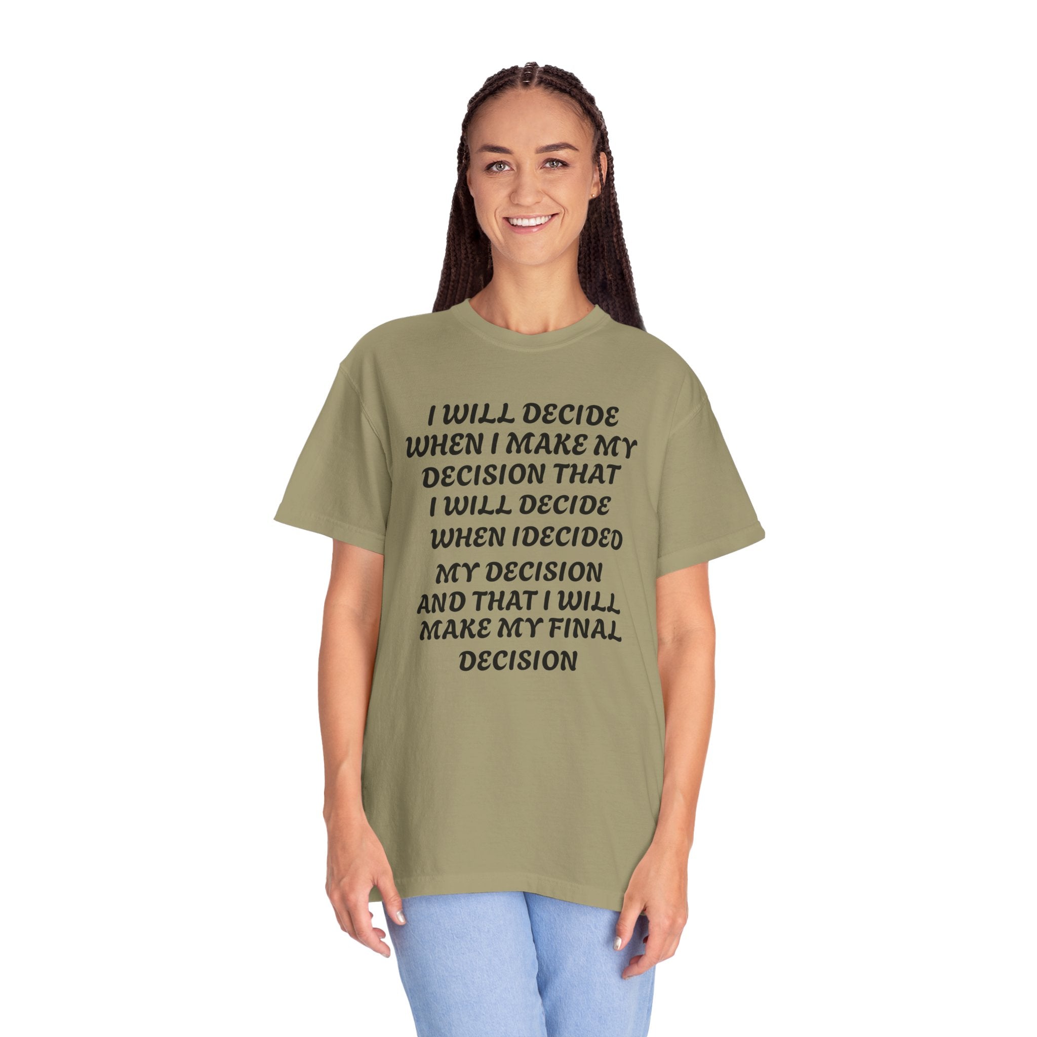 DECIDING TO DECIDE Unisex Garment-Dyed T-shirt