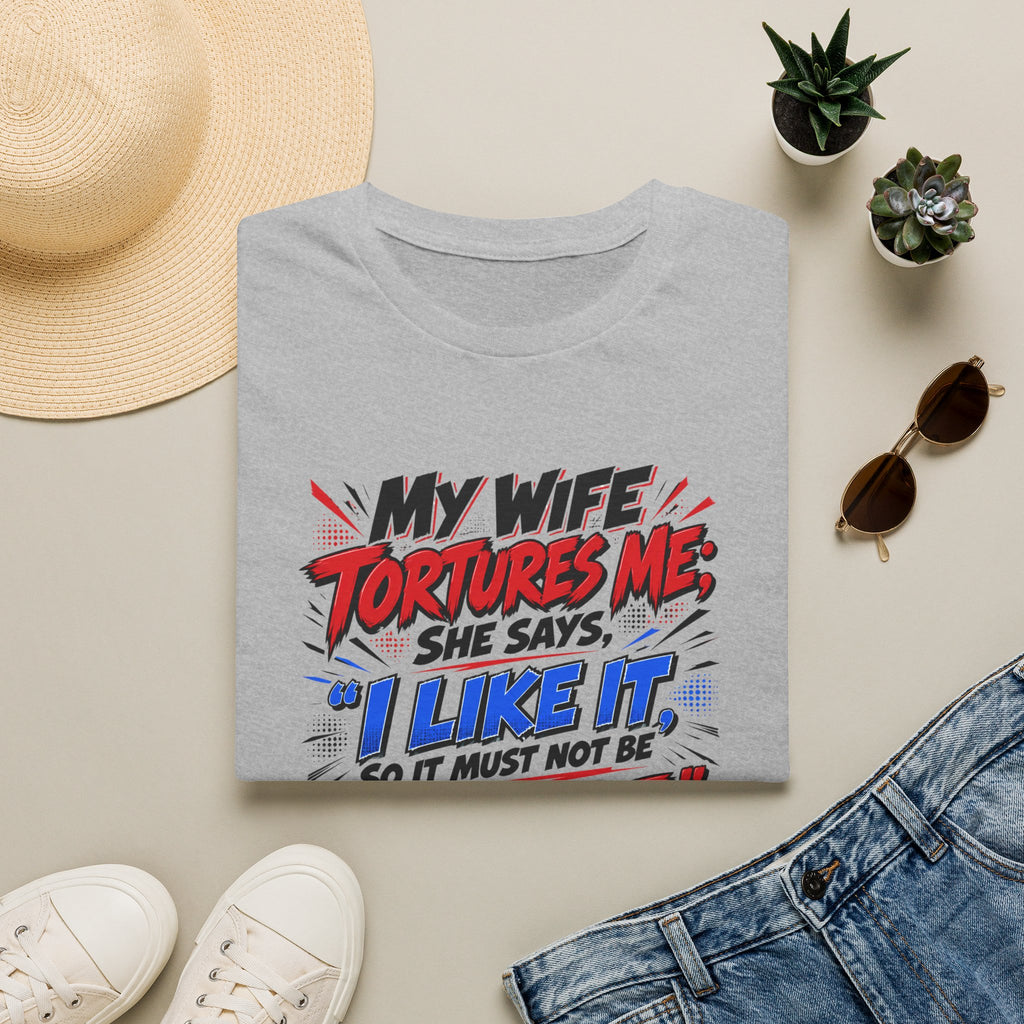 My Wife Tortures Me Funny Marriage Joke T-Shirt