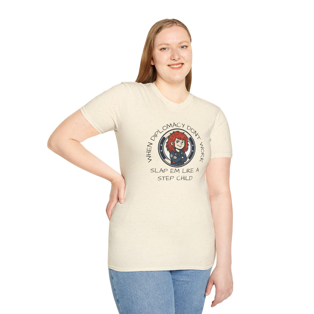 When Diplomacy Don't Work Slap Them Like a Step Child Unisex Softstyle T-Shirt