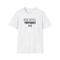 MY WIFE TORTURES ME T-Shirt