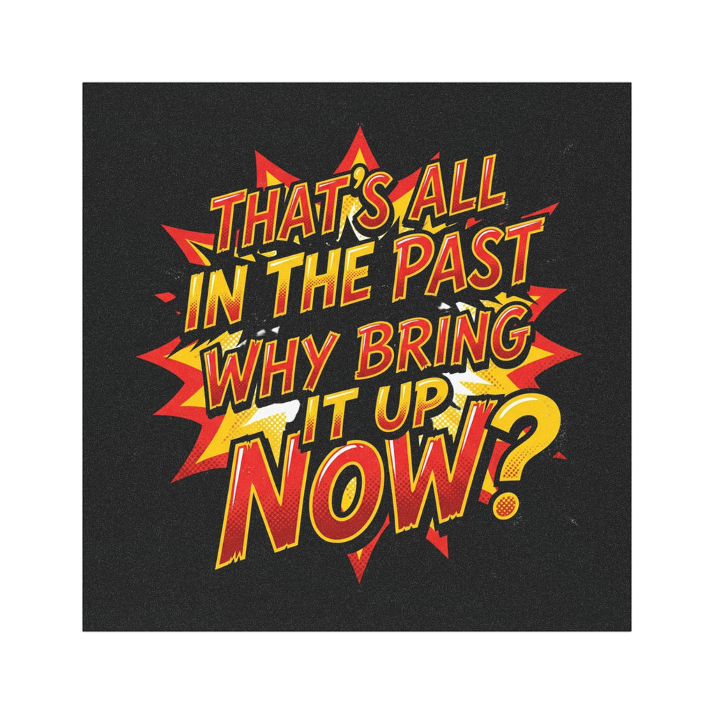 Car Magnet — "That’s All in the Past, Why Bring It Up Now?" Retro Pop Comic Quote
