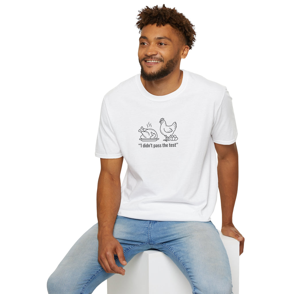 I DIDNT PASS THE TEST (CHICKEN) Unisex Softstyle T-Shirt