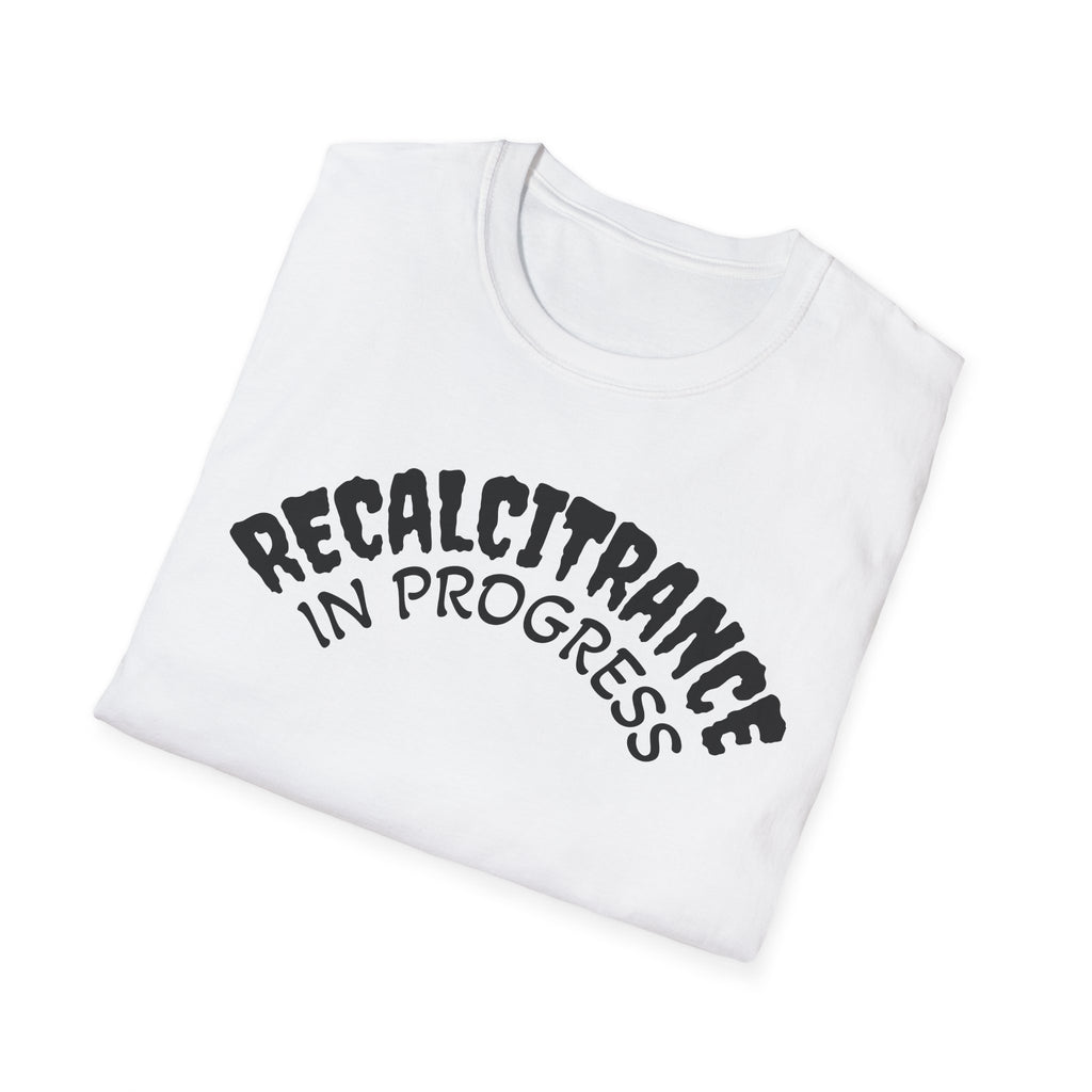 RECALCITRANCE Unisex Soft style T-Shirt