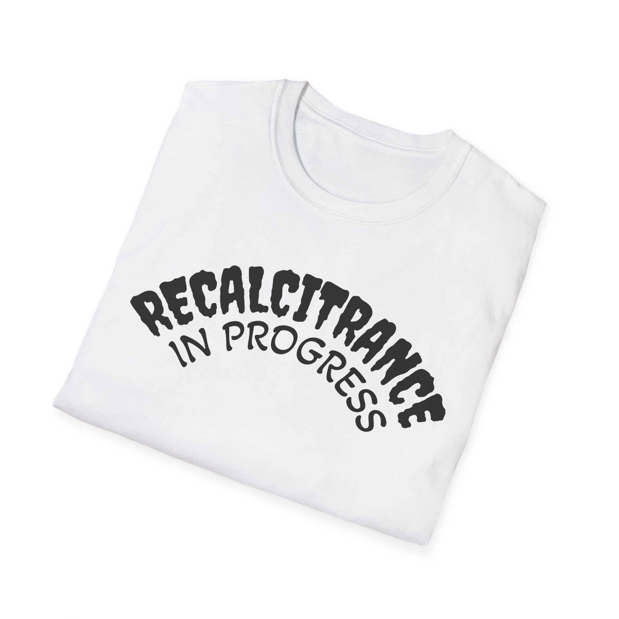 RECALCITRANCE Unisex Soft style T-Shirt
