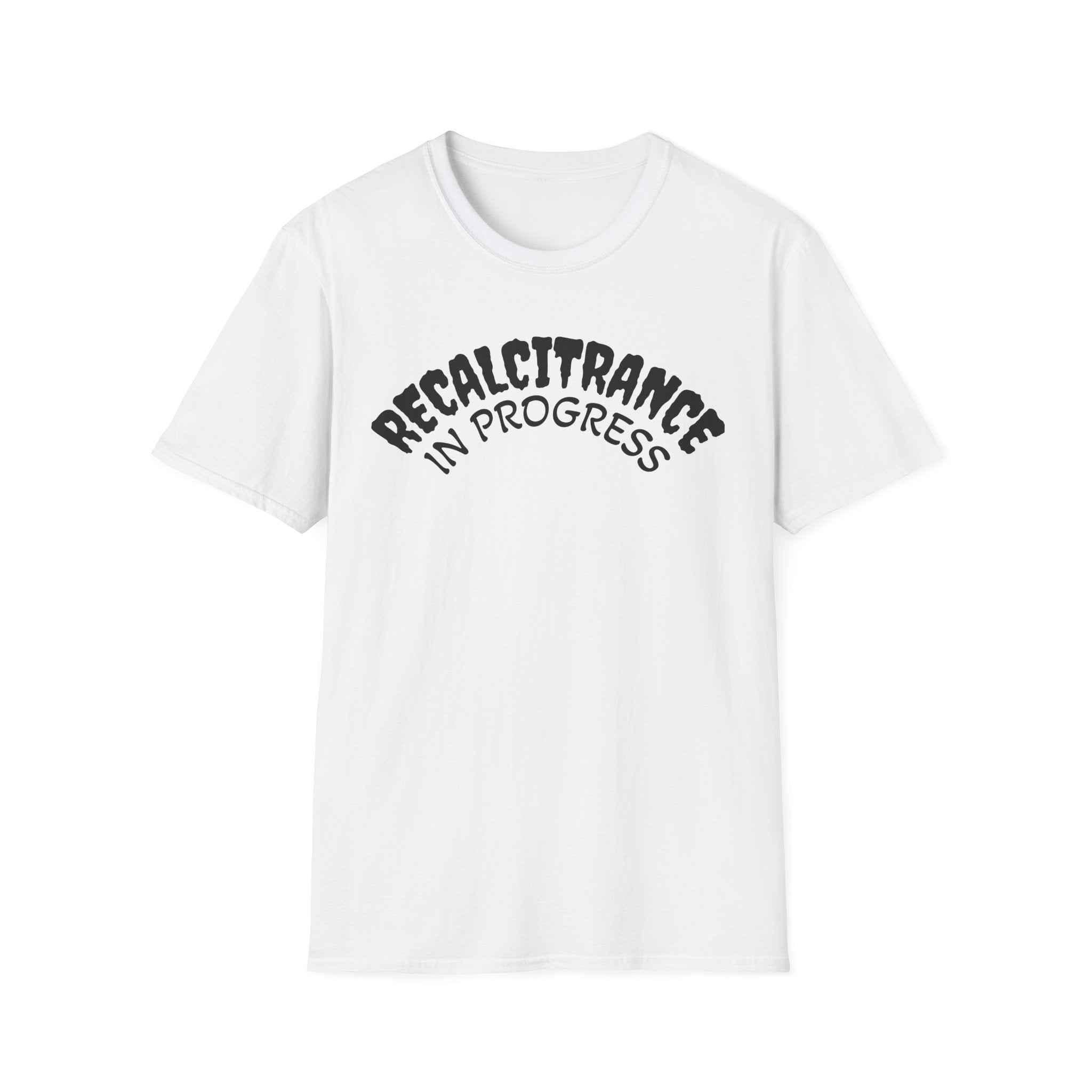 RECALCITRANCE Unisex Soft style T-Shirt