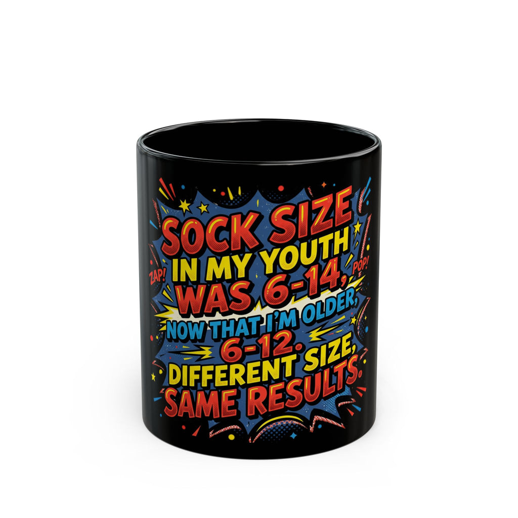 Coffee Mug — "Sock Size in My Youth Was 6–14… Now That I'm Older 6–12 Different Size Same Results" Humorous Gift