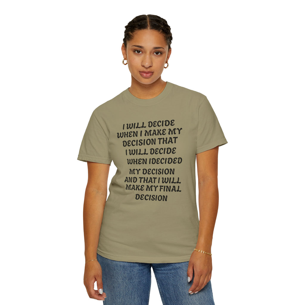 DECIDING TO DECIDE Unisex Garment-Dyed T-shirt