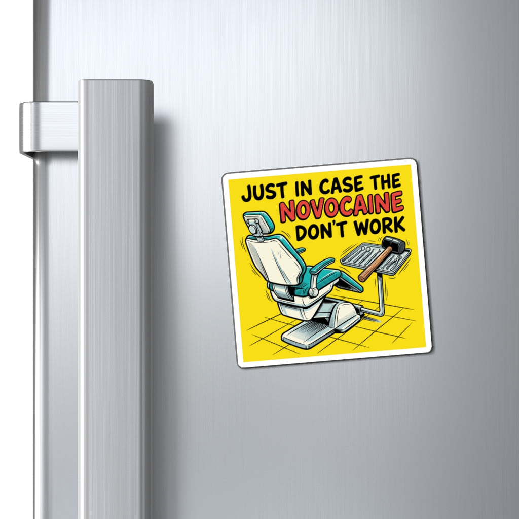 Dentist Humor Magnet - "Just In Case The Novocaine Don't Work" Dental Office Fridge Magnet
