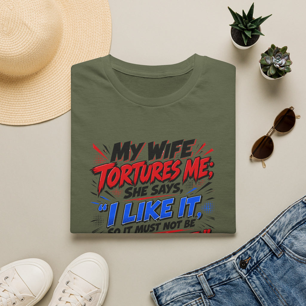 My Wife Tortures Me Funny Marriage Joke T-Shirt