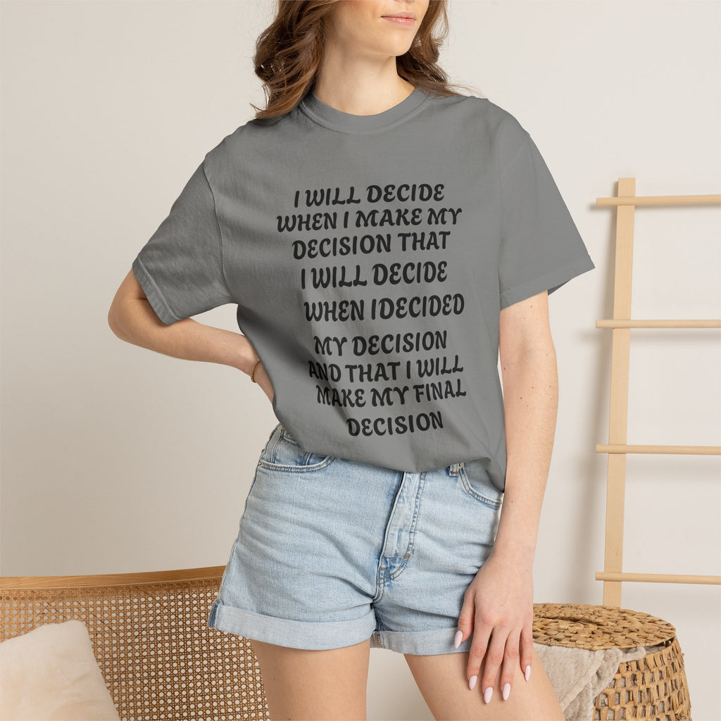 DECIDING TO DECIDE Unisex Garment-Dyed T-shirt