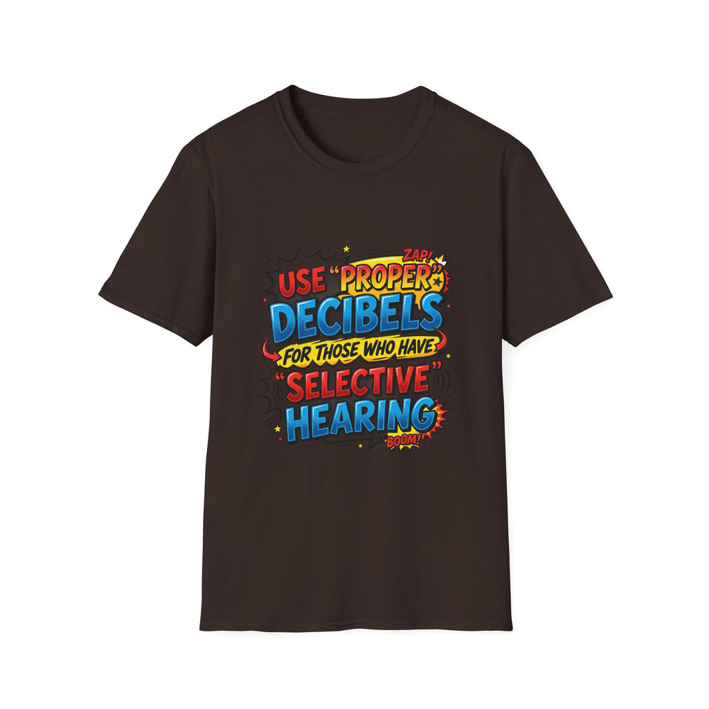 Use Proper Decibels T-Shirt — Funny Selective Hearing Comic Tee