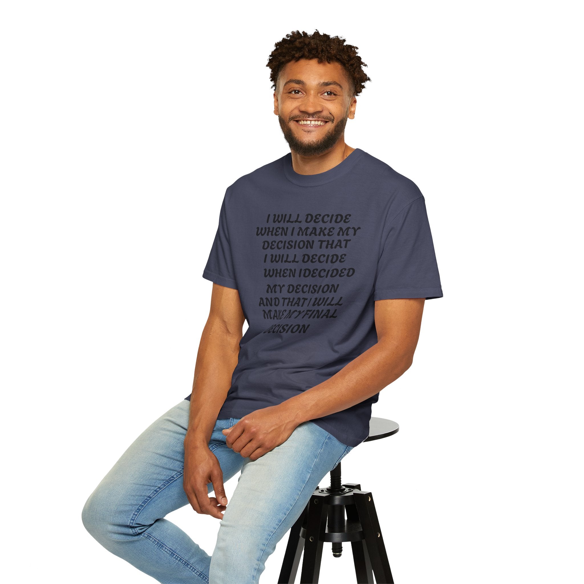 DECIDING TO DECIDE Unisex Garment-Dyed T-shirt