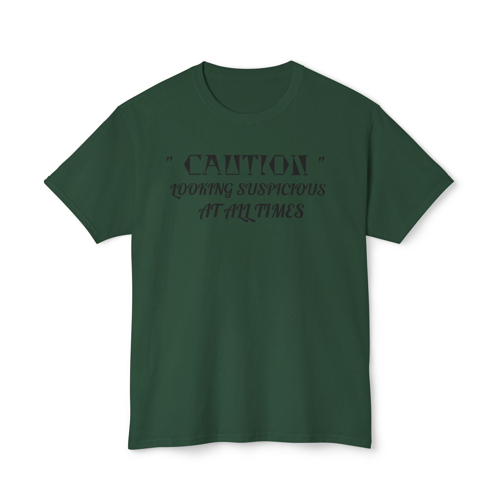 Caution Looking Suspicious At All Times Funny Unisex T-Shirt