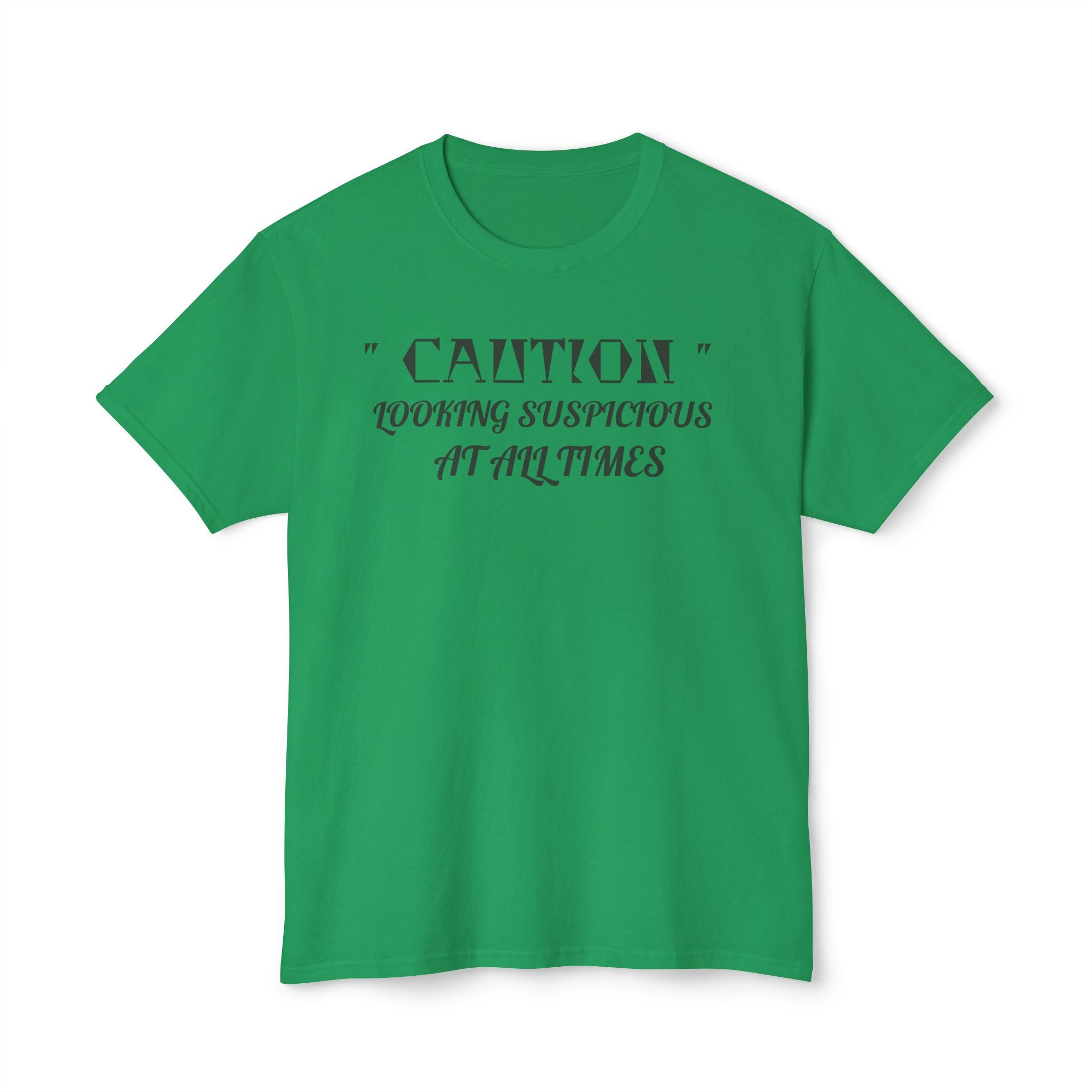Caution Looking Suspicious At All Times Funny Unisex T-Shirt