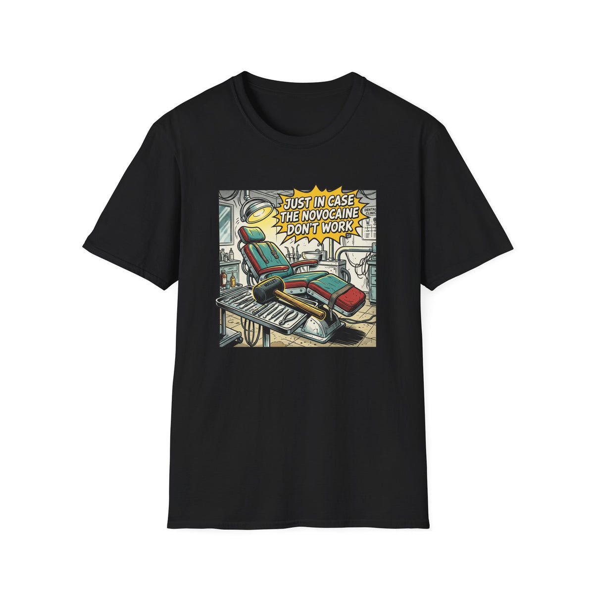 Dental Chair Cartoon T‑Shirt — “Just in Case the Novocaine Doesn’t Work” Funny Dentist Tee