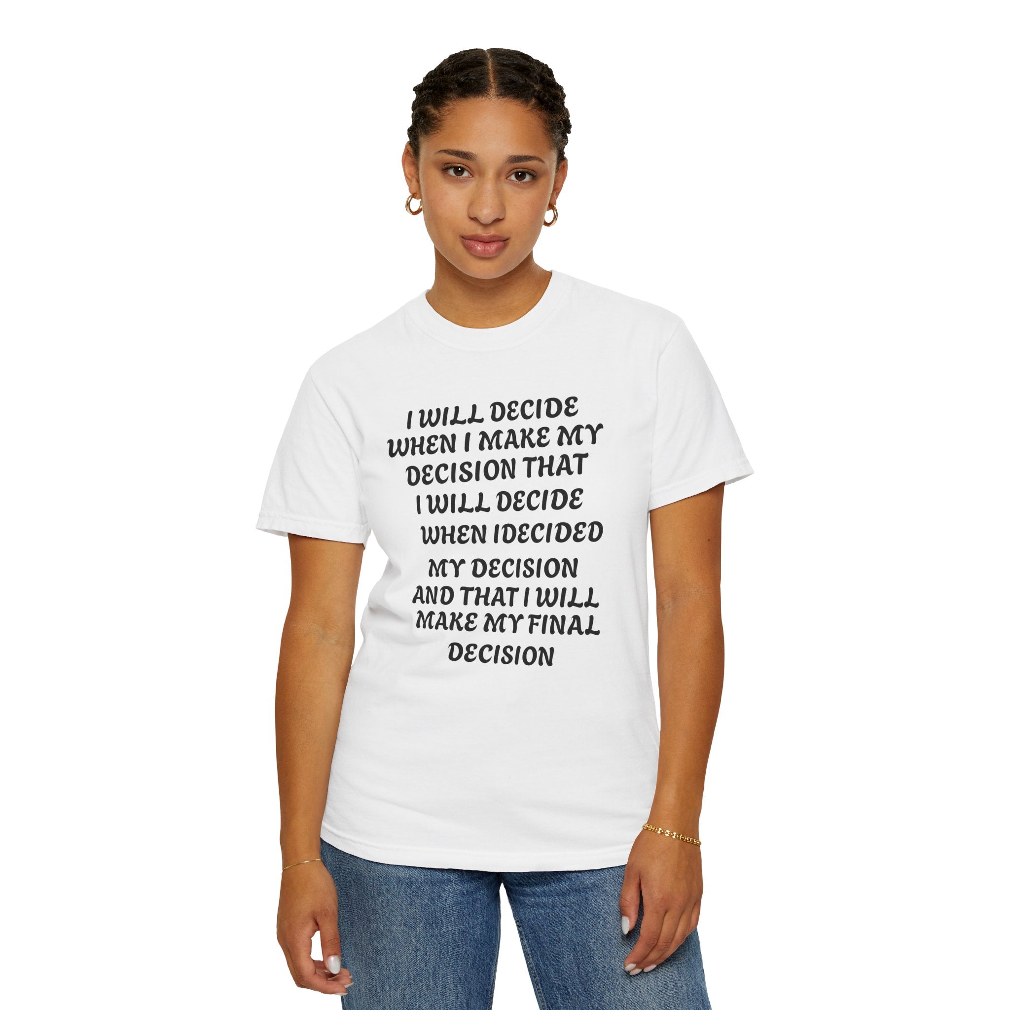DECIDING TO DECIDE Unisex Garment-Dyed T-shirt