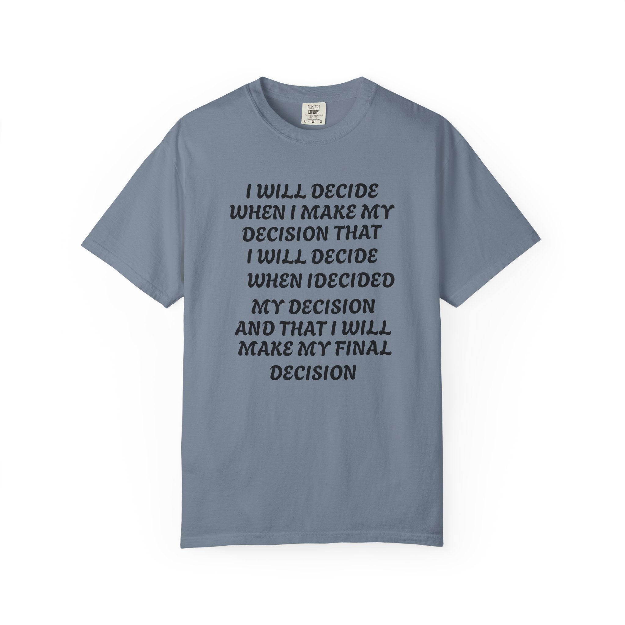 DECIDING TO DECIDE Unisex Garment-Dyed T-shirt