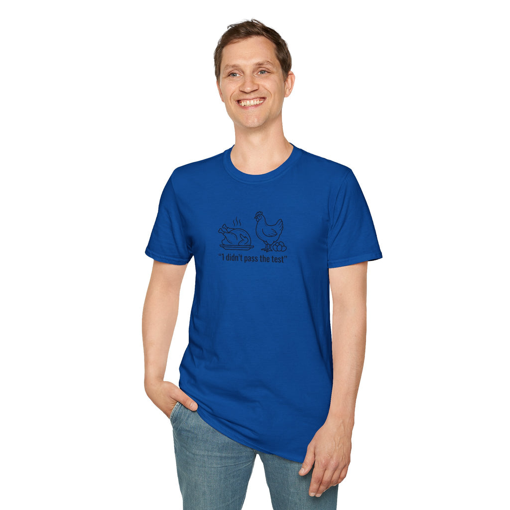 I DIDNT PASS THE TEST (CHICKEN) Unisex Softstyle T-Shirt
