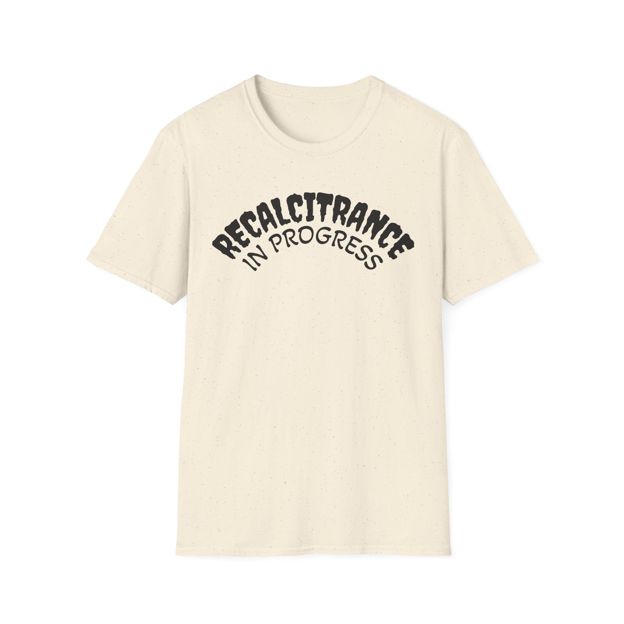 RECALCITRANCE Unisex Soft style T-Shirt