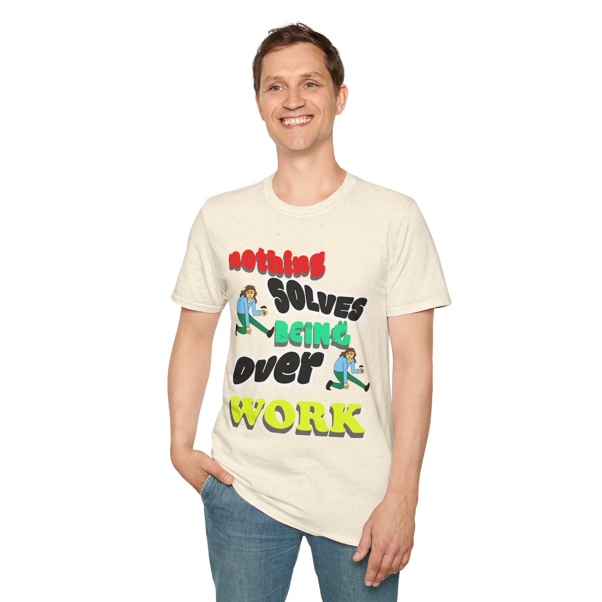 NOTHING SOLVES BEING OVER WORK Unisex Softstyle T-Shirt