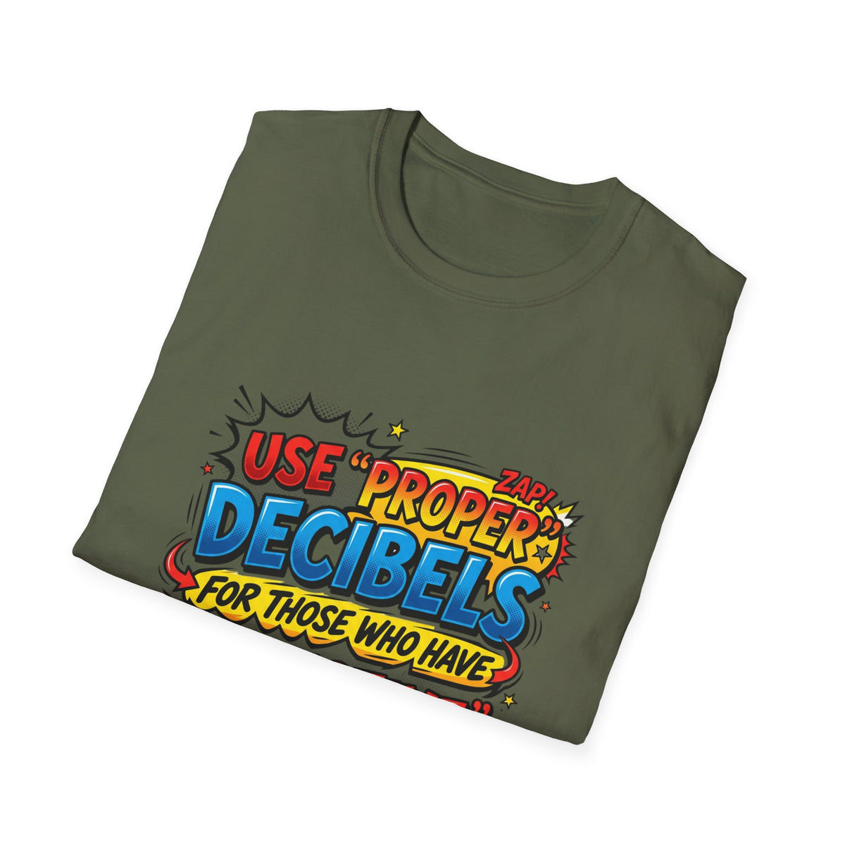 Use Proper Decibels T-Shirt — Funny Selective Hearing Comic Tee