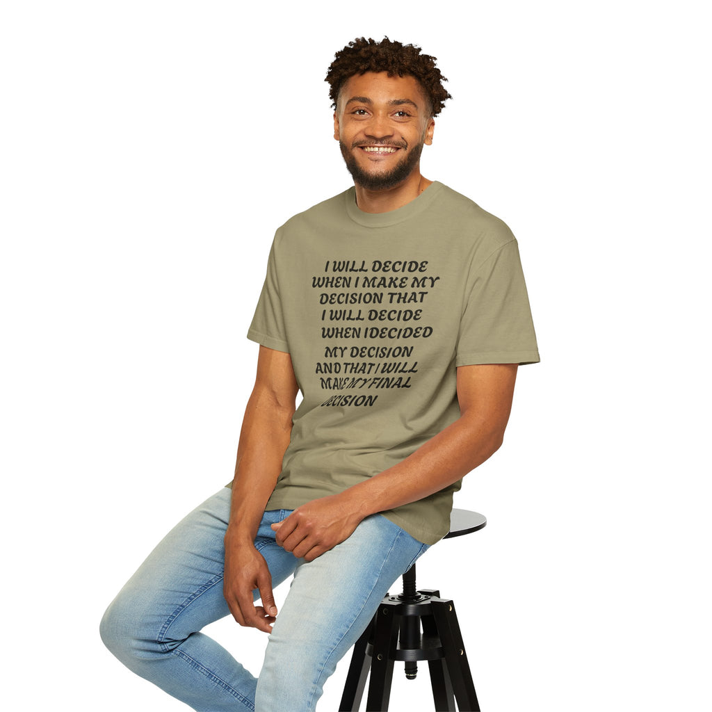 DECIDING TO DECIDE Unisex Garment-Dyed T-shirt
