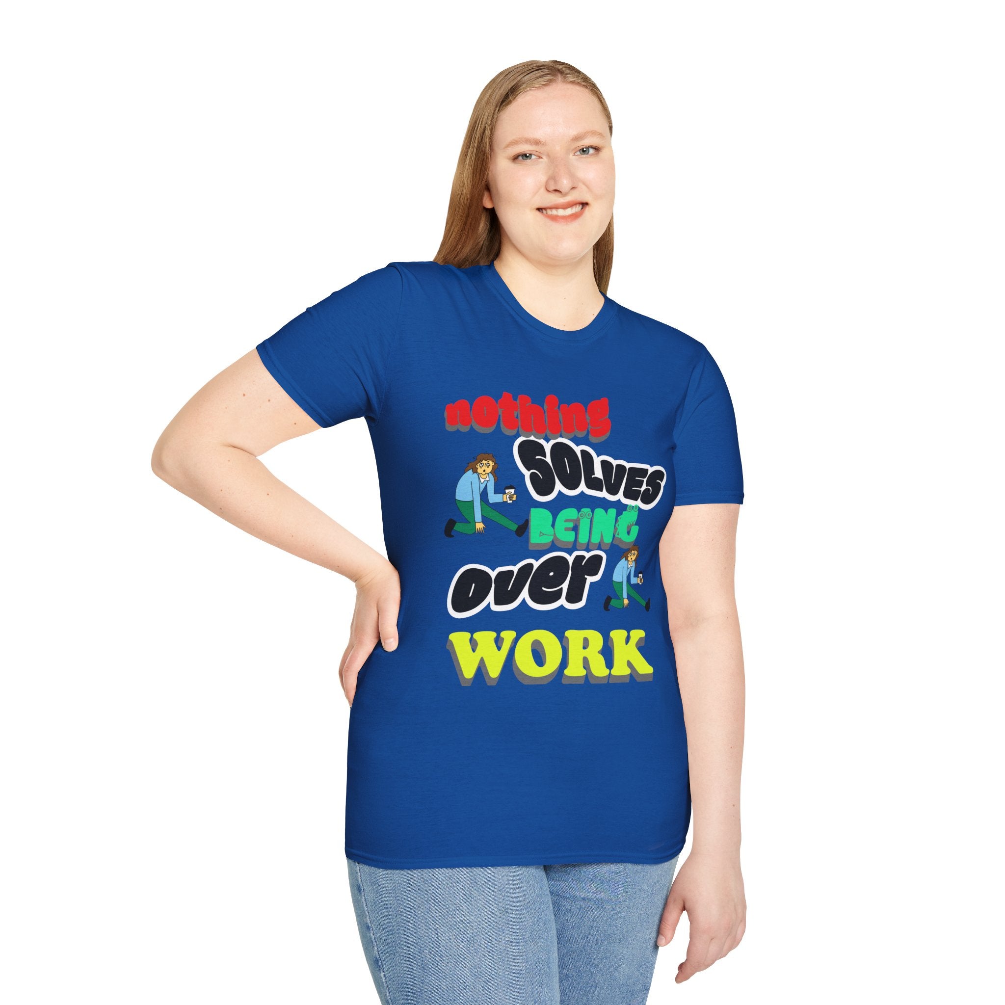 NOTHING SOLVES BEING OVER WORK Unisex Softstyle T-Shirt