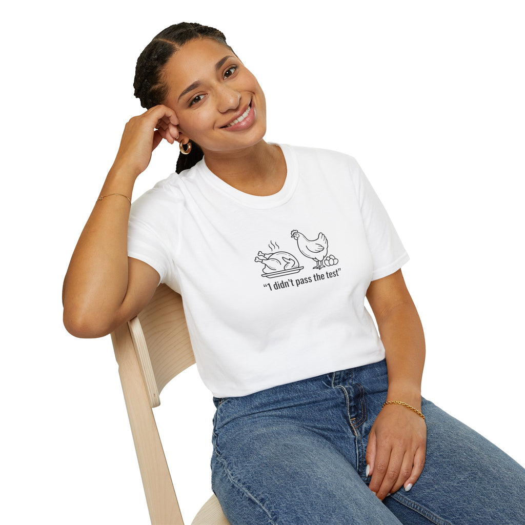 I DIDNT PASS THE TEST (CHICKEN) Unisex Softstyle T-Shirt