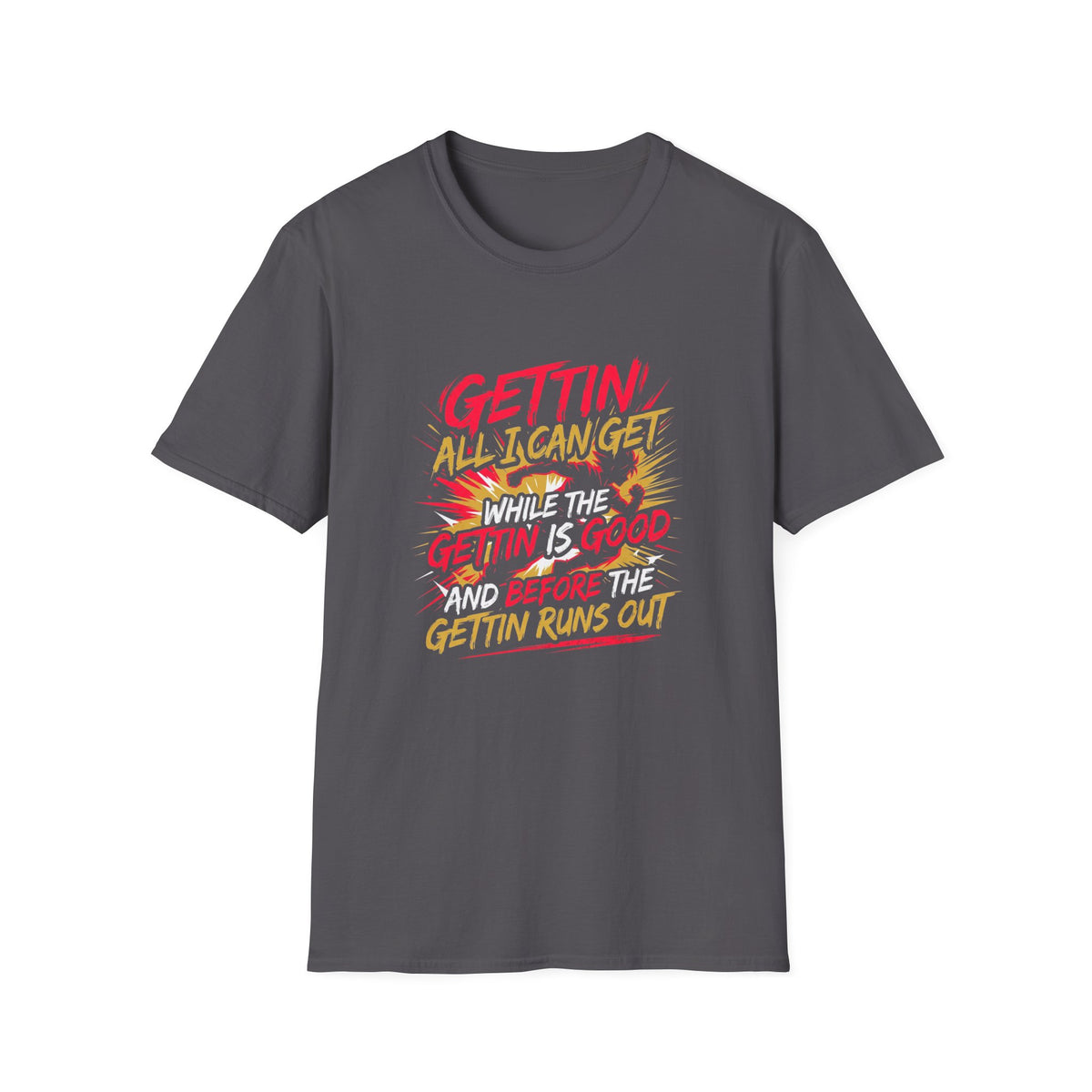 Gettin' All I Can Get — Motivational Graphic T-Shirt