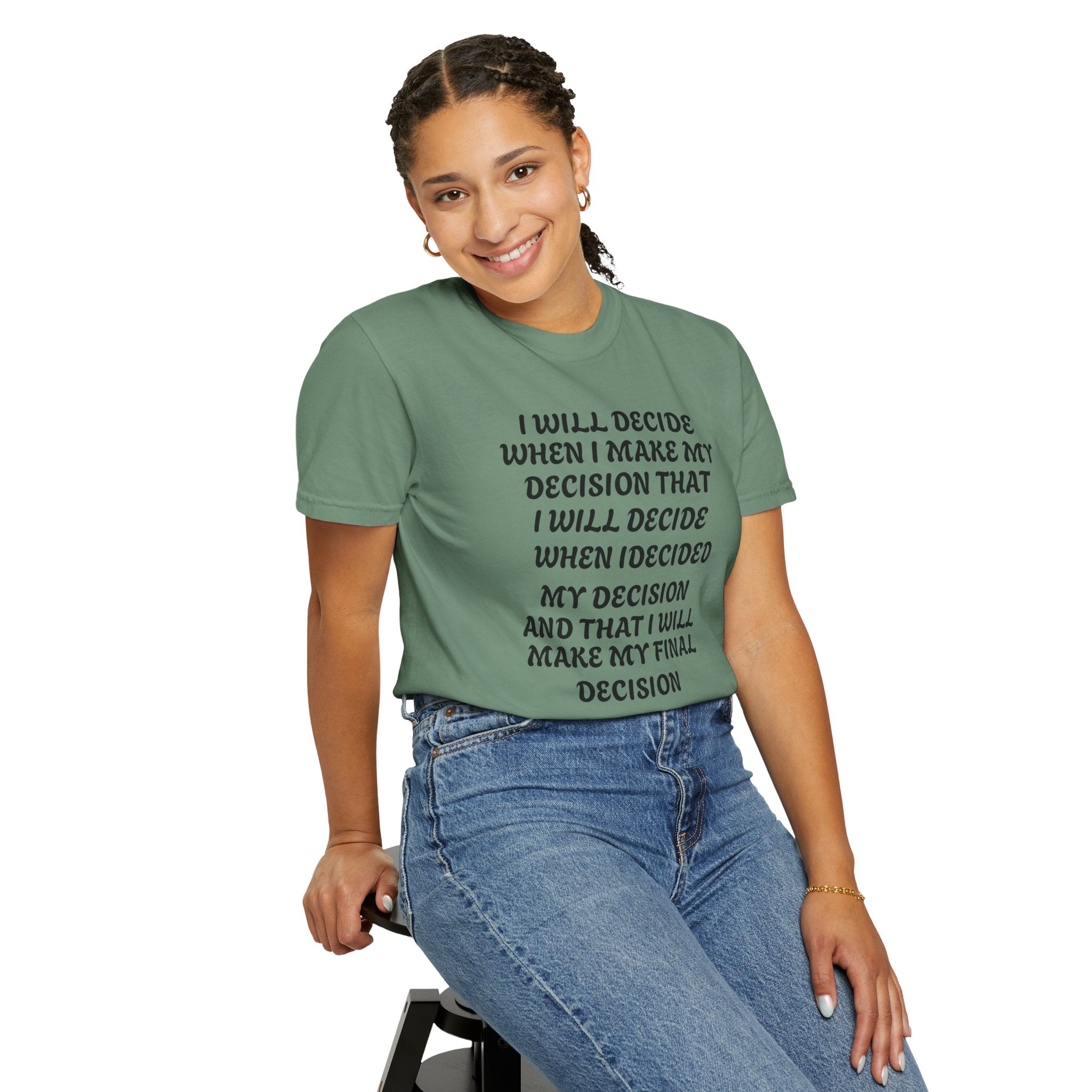 DECIDING TO DECIDE Unisex Garment-Dyed T-shirt