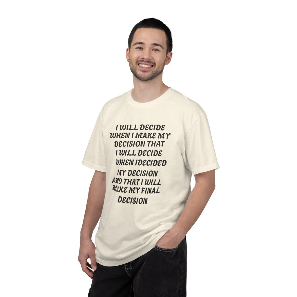 DECIDING TO DECIDE Unisex Garment-Dyed T-shirt
