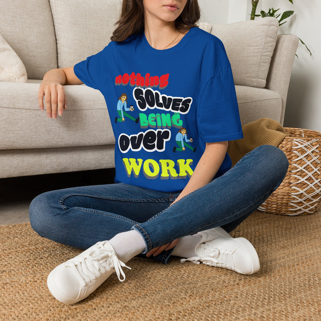 NOTHING SOLVES BEING OVER WORK Unisex Softstyle T-Shirt