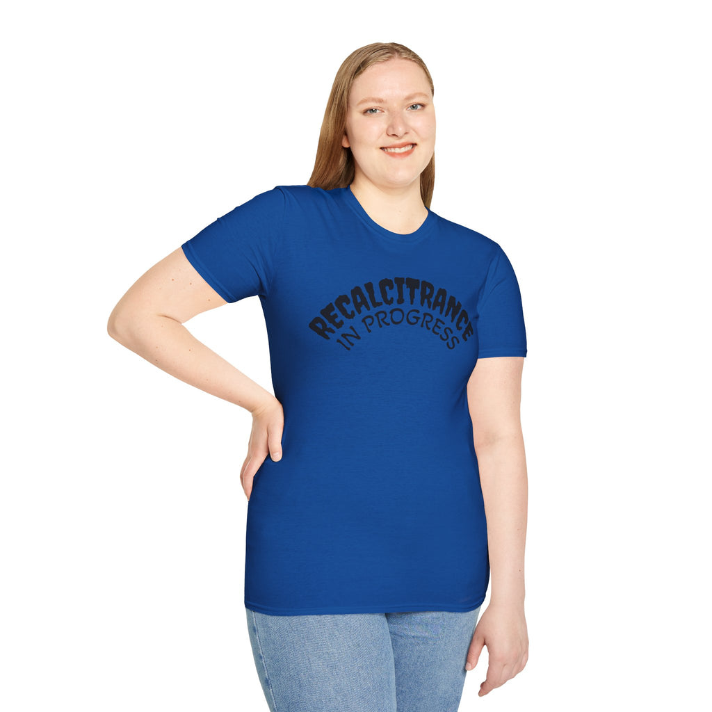 RECALCITRANCE Unisex Soft style T-Shirt