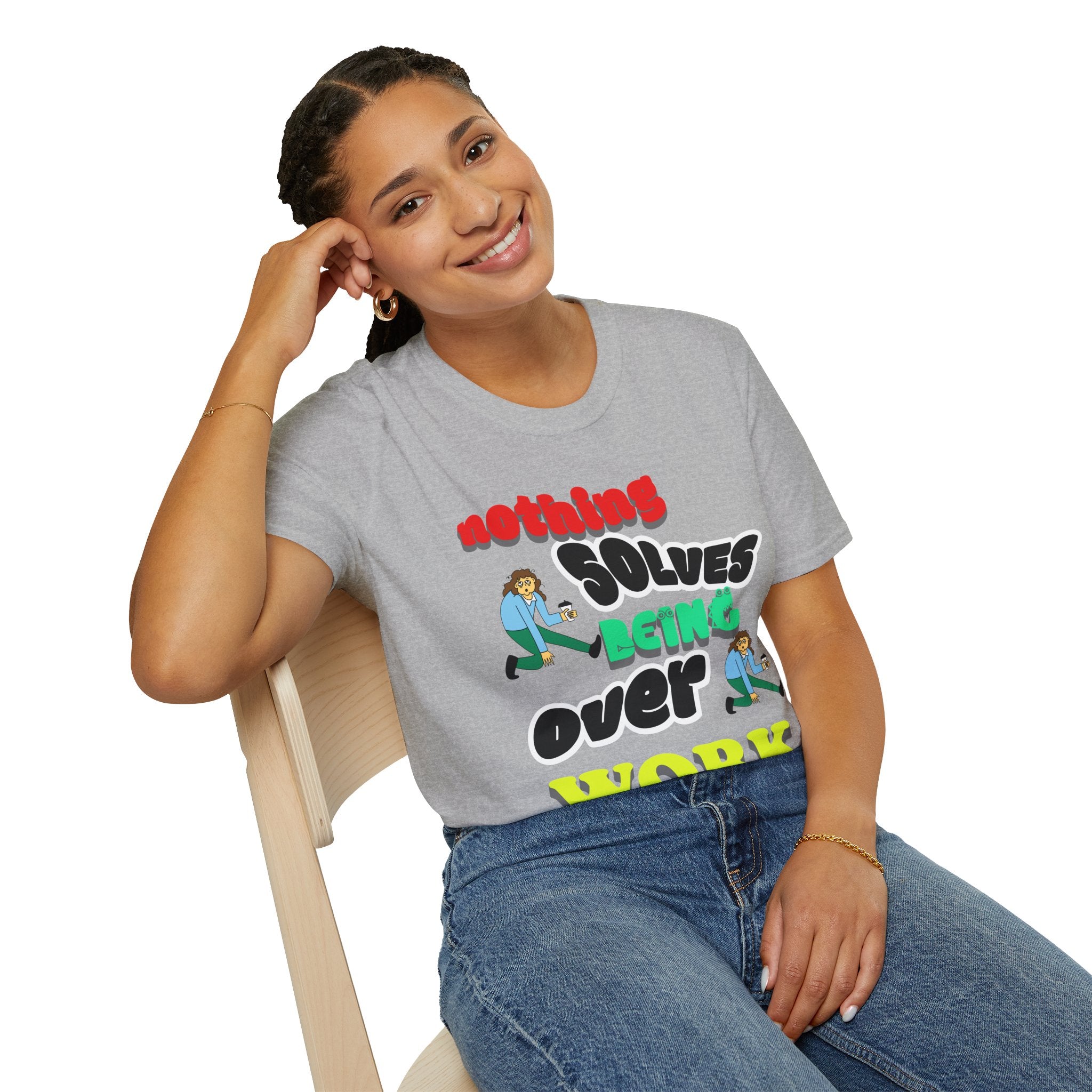NOTHING SOLVES BEING OVER WORK Unisex Softstyle T-Shirt