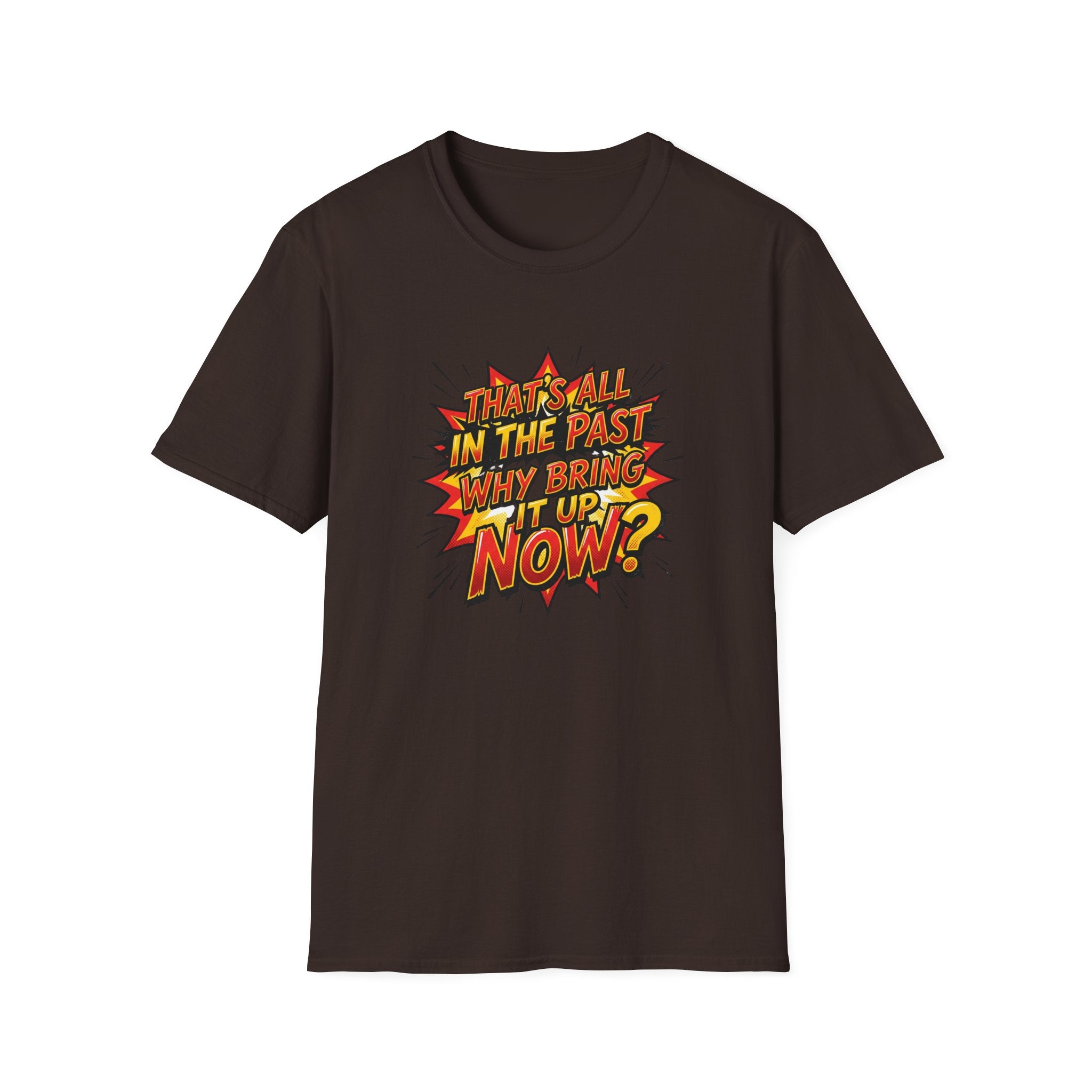 Graphic Tee — "That's All In The Past, Why Bring It Up Now?" Retro Comic Statement Shirt