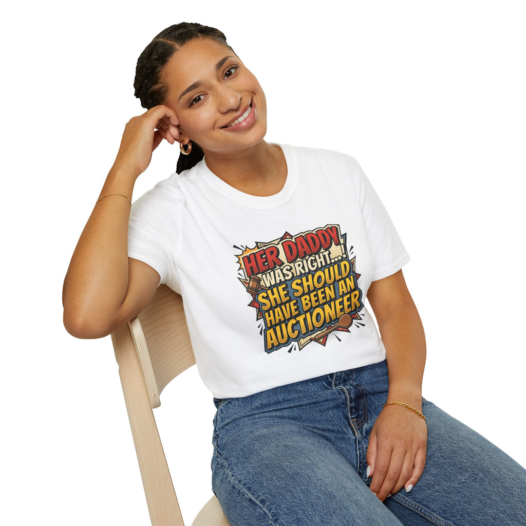 T-Shirt — “Her Daddy Was Right… She Should Have Been An Auctioneer” Funny Retro Graphic Tee