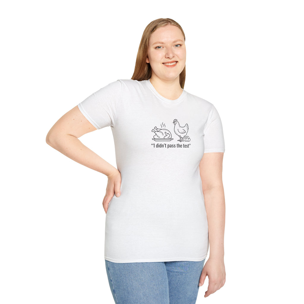 I DIDNT PASS THE TEST (CHICKEN) Unisex Softstyle T-Shirt