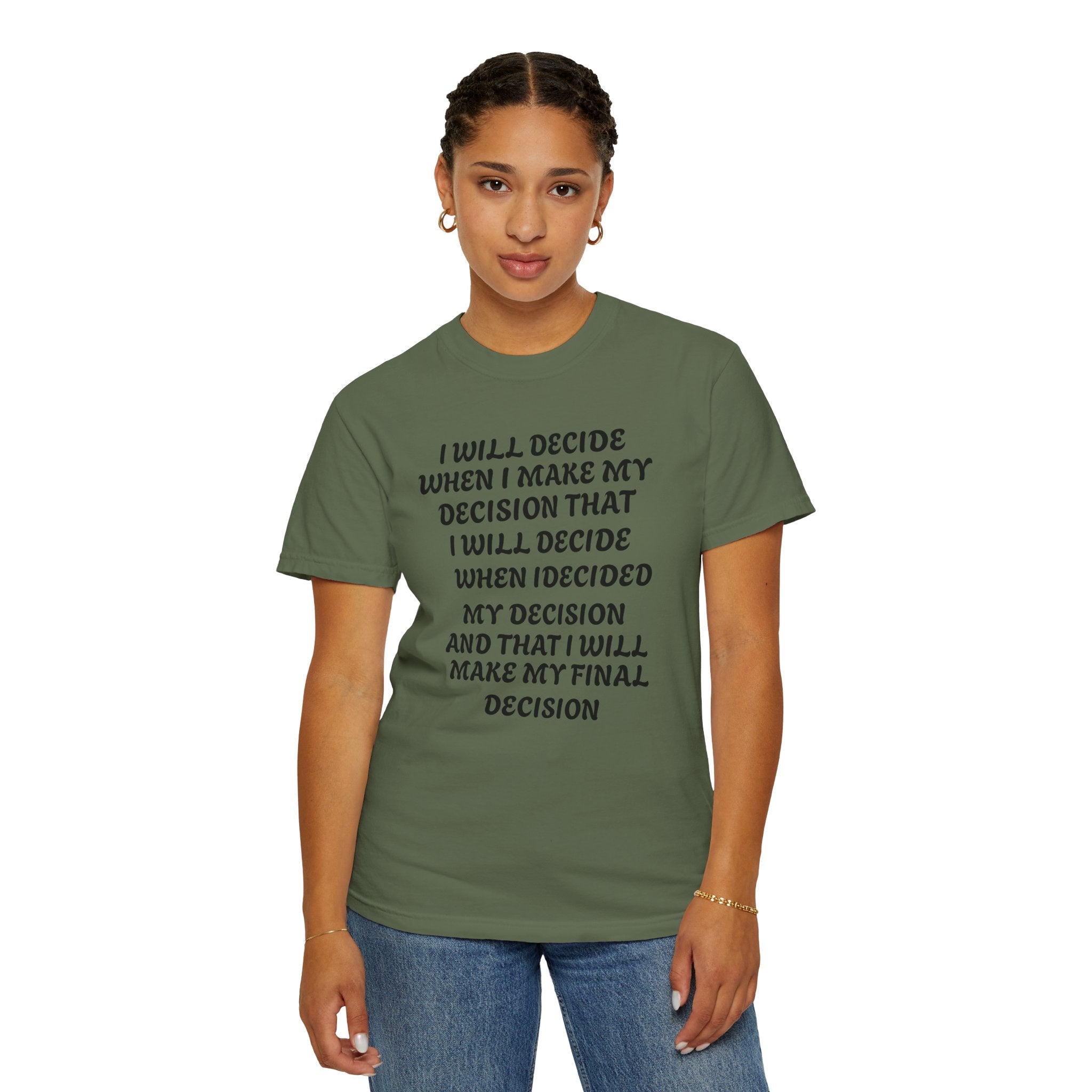DECIDING TO DECIDE Unisex Garment-Dyed T-shirt
