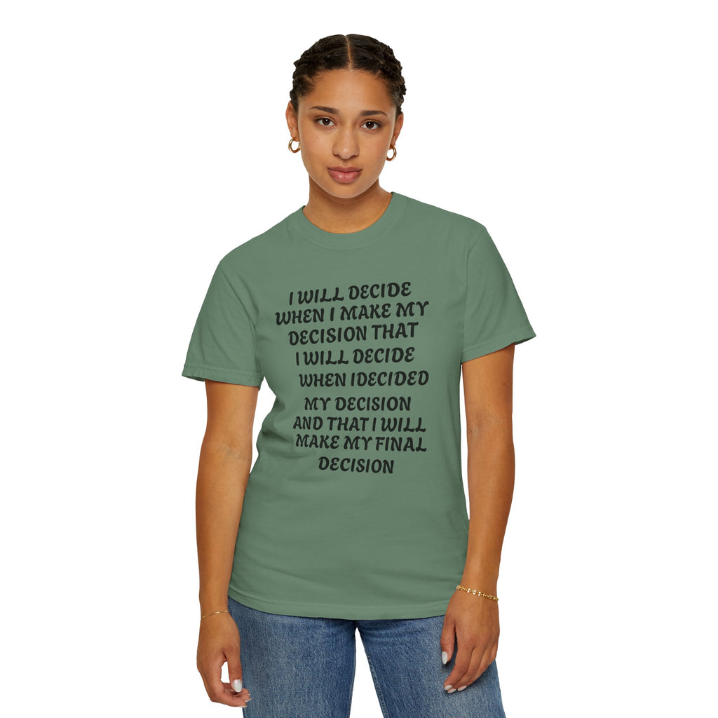 DECIDING TO DECIDE Unisex Garment-Dyed T-shirt