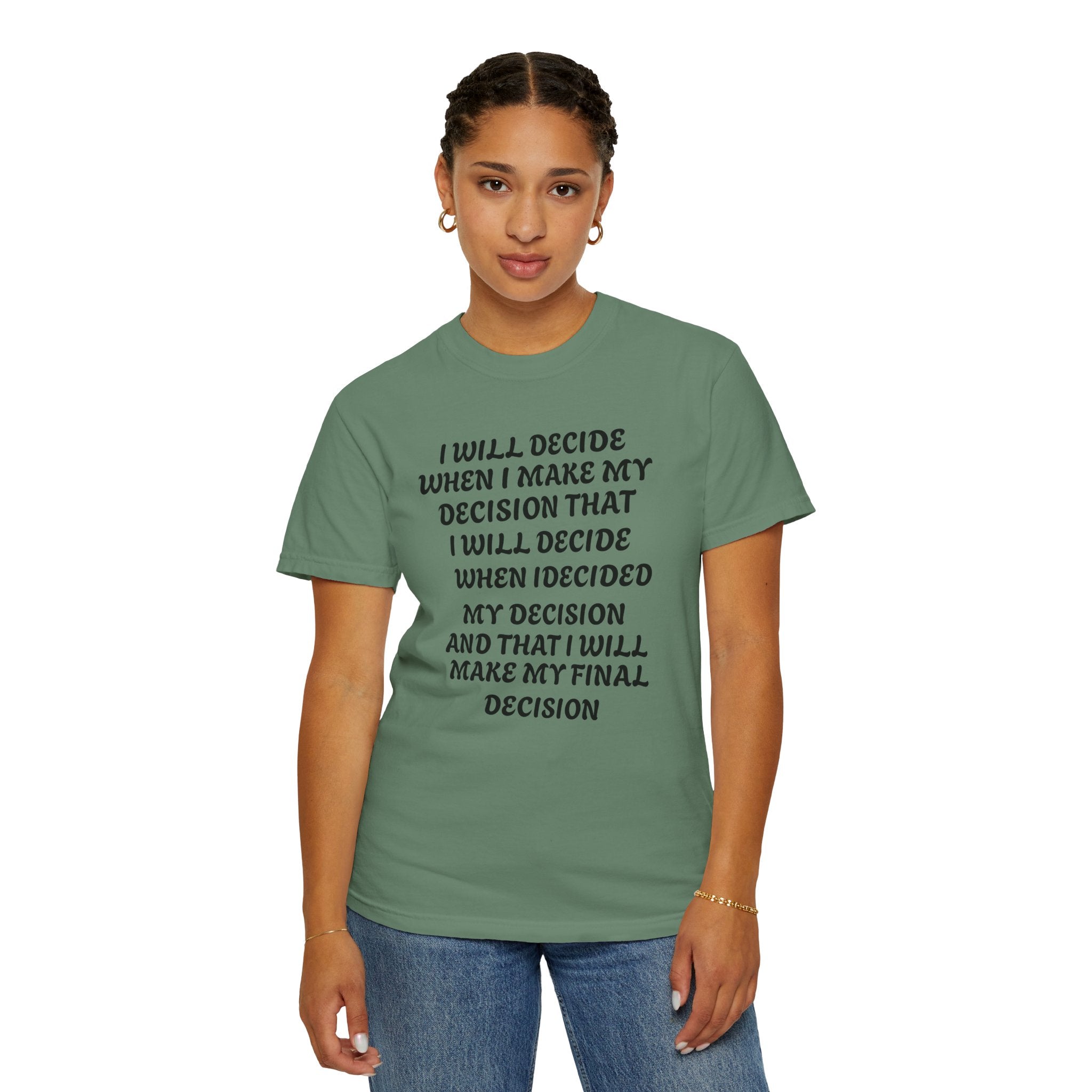DECIDING TO DECIDE Unisex Garment-Dyed T-shirt